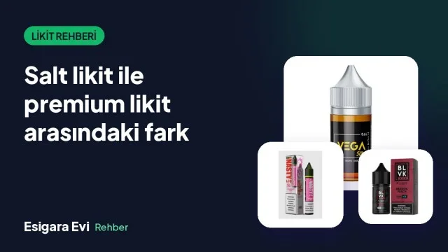 Salt Likit ile Premium Likit Arasındaki Fark: Hangisini Seçmeli?